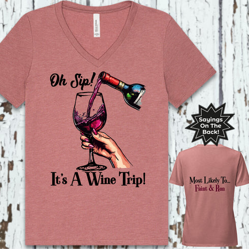Oh Sip, It's A Wine Trip-Most Likely To Faint & Run V-Neck Tee