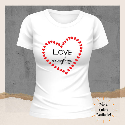 Love is Everything Valentines Crewneck T-Shirt-Unisex